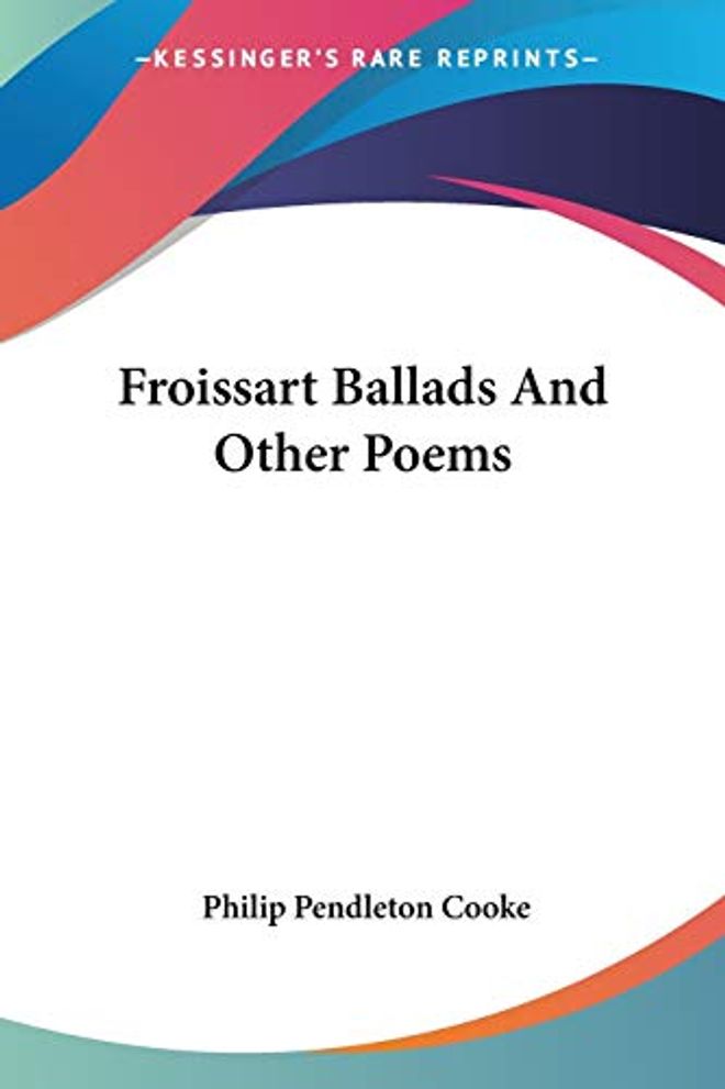 Froissart Ballads And Other Poems